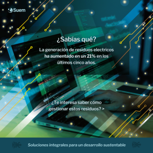 Gestión de residuos eléctricos, Reciclaje, Cuidado al medio ambiente, Suem, Sustentabilidad empresarial.